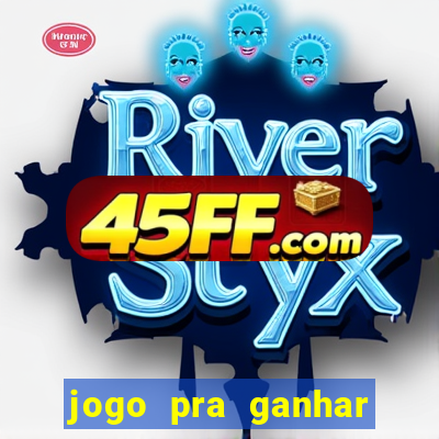 jogo pra ganhar dinheiro rapido
